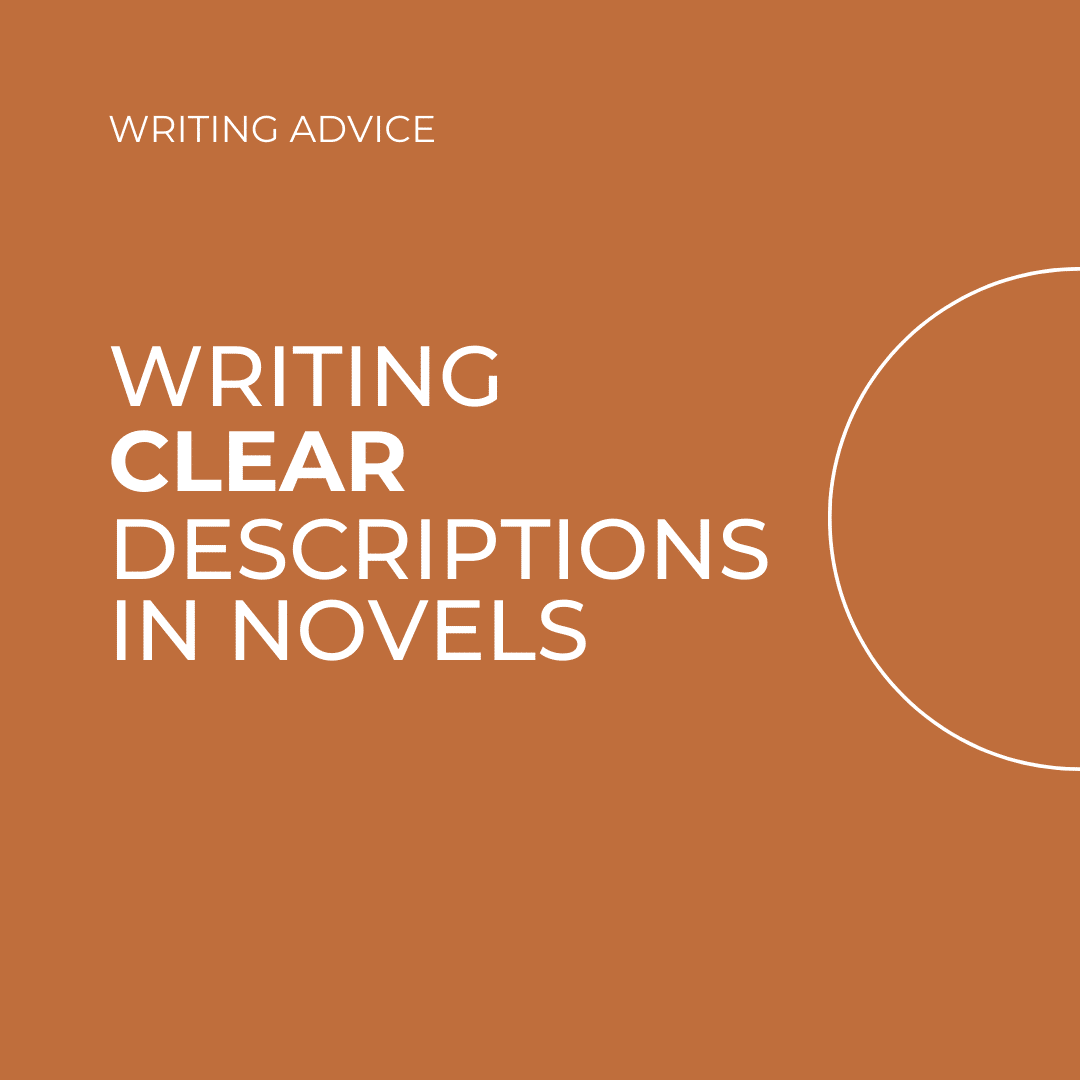 Writing Advice: Writing Clear Descriptions in Novels.